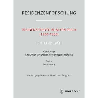 Residenzstädte im Alten Reich (1300–1800). Ein Handbuch, Gebundene Ausgabe von , Jan Thorbecke Verlag, 978-3-7995-4545-7