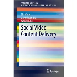 Social Video Content Delivery, Fachbücher von Wenwu Zhu, Jiangchuan Liu, Zhi Wang