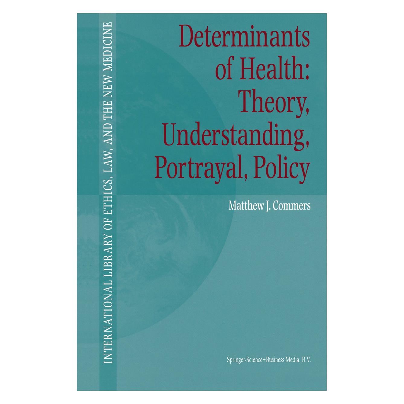 Springer Determinants of Health: Theory, Understanding, Portrayal, Policy (Englisch, Softcover, Matthew J Commers) (55374446)