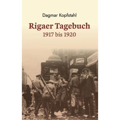 Dagmar Kopfstahl: Rigaer Tagebuch 1917-1920, Gebundene Ausgabe von Dagmar Kopfstahl, Mauke, 978-3-948259-05-1