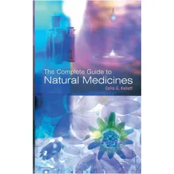 The Complete Guide To Natural Medicines, Ratgeber von Celia G Kellett