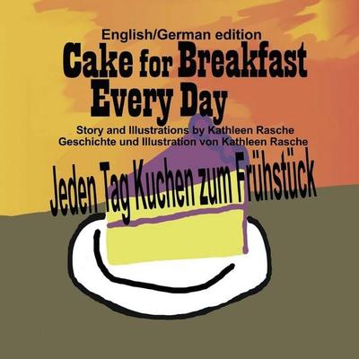 Cake for Breakfast Every Day - English/German edition, Taschenbuch von Kathleen Rasche, Plum Leaf Publishing LLC, 978-1-945069-20-8