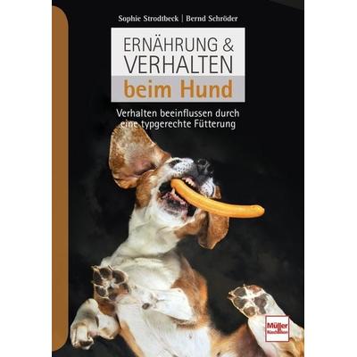 Ernährung & Verhalten beim Hund, Gebundene Ausgabe von Sophie Strodtbeck,Bernd Schröder, Müller Rüschlikon, 978-3-275-02199-4