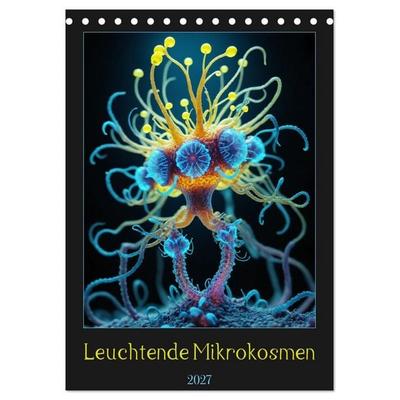 Leuchtende Mikrokosmen (Tischkalender 2027 DIN A5 hoch), CALVENDO Monatskalender
