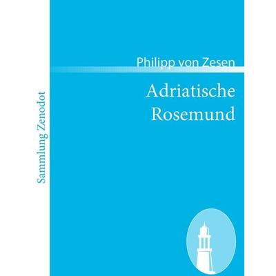 Adriatische Rosemund, Taschenbuch von Philipp Zesen, Contumax, 978-3-86640-422-9
