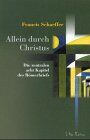 Schaeffer, Francis A. - Allein durch Christus - Preis vom 01.10.2026 17:08:56 h
