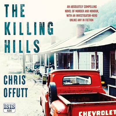 The Killing Hills - Chris Offutt, Audio, 9781399146975