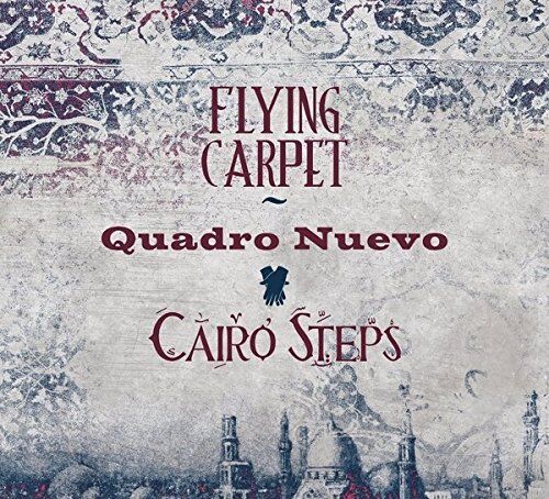 Quadro Nuevo & Cairo Steps - Flying Carpet - Preis vom 11.10.2026 15:43:13 h