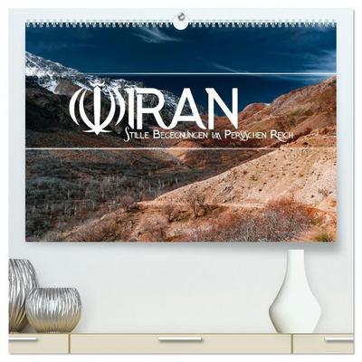 IRAN - Stille Begegnungen im Persischen Reich (hochwertiger Premium Wandkalender 2026 DIN A2 quer), Kunstdruck in Hochglanz