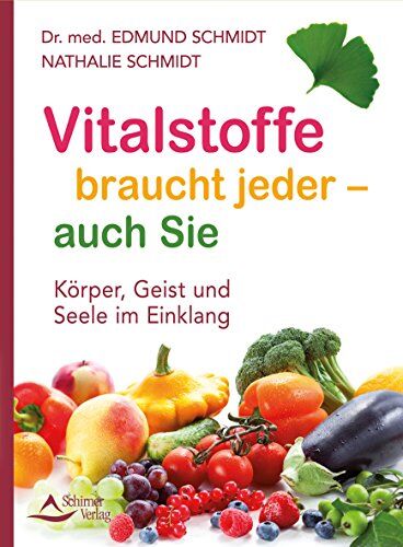 Edmund/Schmidt Nathalie Schmidt - Vitalstoffe braucht jeder - auch Sie: Körper, Geist und Seele im Einklang - Preis vom 09.10.2026 07:28:09 h