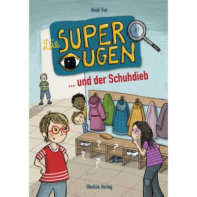 Die Superaugen und der Schuhdieb, Gebundene Ausgabe von Heidi Troi, Obelisk Verlag e.U.