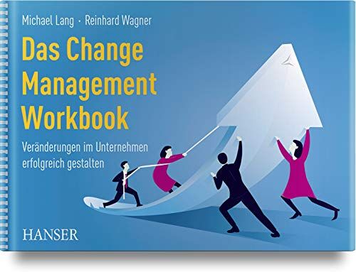 Michael Lang - Das Change Management Workbook: Veränderungen im Unternehmen erfolgreich gestalten - Preis vom 09.10.2026 07:28:09 h