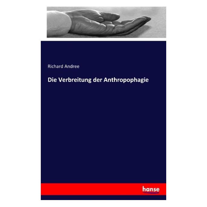 Hansebooks Die Verbreitung der Anthropophagie (Richard Andree, 2016) (35162538)