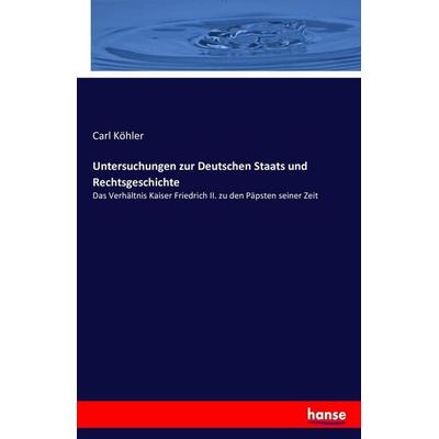 Untersuchungen zur Deutschen Staats und Rechtsgeschichte, Taschenbuch von Carl Köhler, Hansebooks, 978-3-7411-5801-8