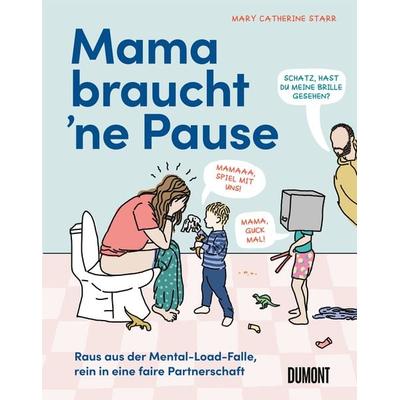 Mama braucht ’ne Pause, Gebundene Ausgabe von Mary Catherine Starr, DuMont Buchverlag, 978-3-7558-2015-4
