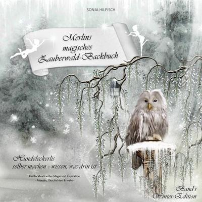 'Zauberwald-Backbuch'-Reihe / Merlins magisches Zauberwald-Backbuch Band 1, Taschenbuch von Sonja Hilpisch, Epubli, 978-3-8190-2564-8