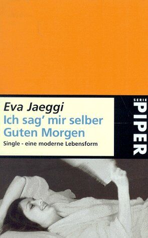 Eva Jaeggi - Ich sag' mir selber Guten Morgen. Single - eine moderne Lebensform. - Preis vom 16.10.2026 11:41:07 h