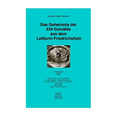 Das Geheimnis der 434 Gemälde aus dem Leitturm Friedrichshain, Taschenbuch von Hartwig Niemann, Epubli, 978-3-8442-4815-9