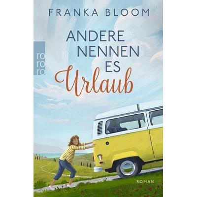 Andere nennen es Urlaub, Taschenbuch von Franka Bloom, Rowohlt Taschenbuch