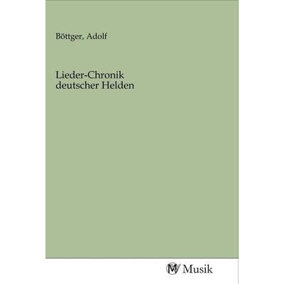 Lieder-Chronik deutscher Helden, Taschenbuch von , MV-Musik, 978-3-96877-263-9