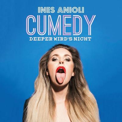 CUMEDY - deeper wird's nicht! - Ines Anioli, Audio, 4251489303205