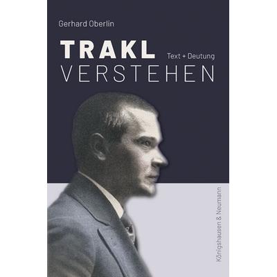Trakl verstehen, Taschenbuch von Gerhard Oberlin, Königshausen u. Neumann, 978-3-8260-8831-5