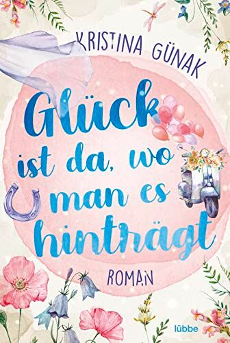 Kristina Günak - Glück ist da, wo man es hinträgt: Roman - Preis vom 12.10.2026 11:37:12 h
