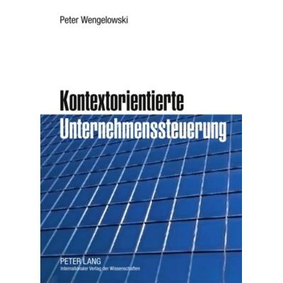 Kontextorientierte Unternehmenssteuerung, Gebundene Ausgabe von Peter Wengelowski, Peter Lang GmbH, Internationaler Verlag der Wissenschaften,