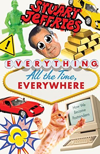 Stuart Jeffries - Everything All The Time: How We Became Postmodern - Preis vom 09.10.2026 07:28:09 h