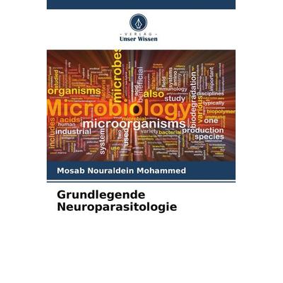 Grundlegende Neuroparasitologie, Taschenbuch von Mosab Nouraldein Mohammed, Verlag Unser Wissen, 978-620-5-69317-9