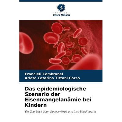 Das epidemiologische Szenario der Eisenmangelanämie bei Kindern, Taschenbuch von Francieli Cembranel,Arlete Catarina Tittoni Corso, Verlag Unser