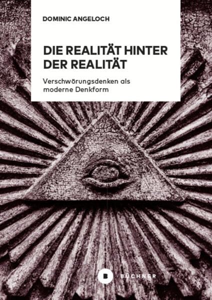 Dominic Angeloch - Die Realität hinter der Realität: Verschwörungsdenken als moderne Denkform - Preis vom 30.09.2026 09:01:18 h