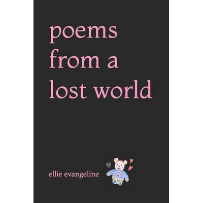 Poems From A Lost World, Taschenbuch von Ellie Evangeline, Independently Published