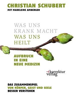 Christian Schubert - Was uns krank macht - was uns heilt: Aufbruch in eine neue Medizin. Das Zusammenspiel von Körper, Geist und Seele besser verstehen. - Preis vom 01.10.2026 17:08:56 h