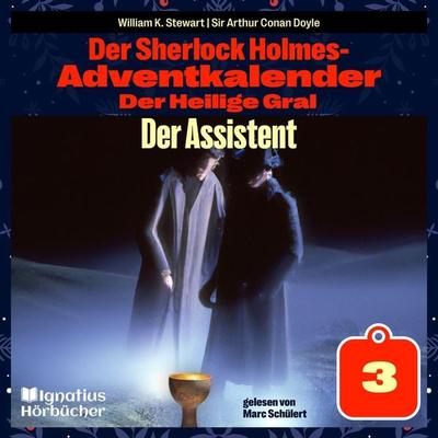 Der Assistent (Der Sherlock Holmes-Adventkalender: Der Heilige Gral, Folge 3) - William K. Stewart,Arthur Conan Doyle, Audio, 9783991671480