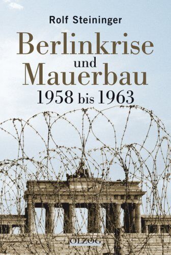 Rolf Steininger - Berlinkrise und Mauerbau. 1958 bis 1963 - Preis vom 15.10.2026 23:06:25 h
