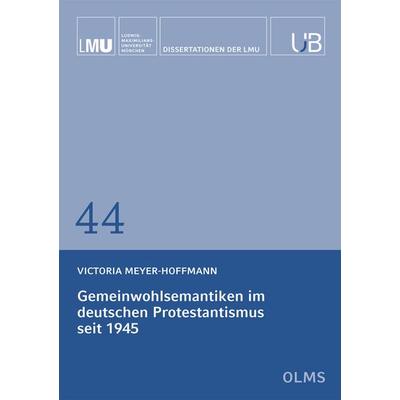Gemeinwohlsemantiken im deutschen Protestantismus seit 1945, Taschenbuch von Victoria Meyer-Hoffmann, Georg Olms Verlag, 978-3-487-16171-6