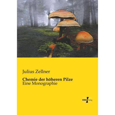 Chemie der höheren Pilze, Taschenbuch von Julius Zellner, BoD - Books on Demand, 978-3-95610-842-6