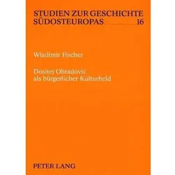 Dositej Obradovic als bürgerlicher Kulturheld, Fachbücher von Wladimir Fischer