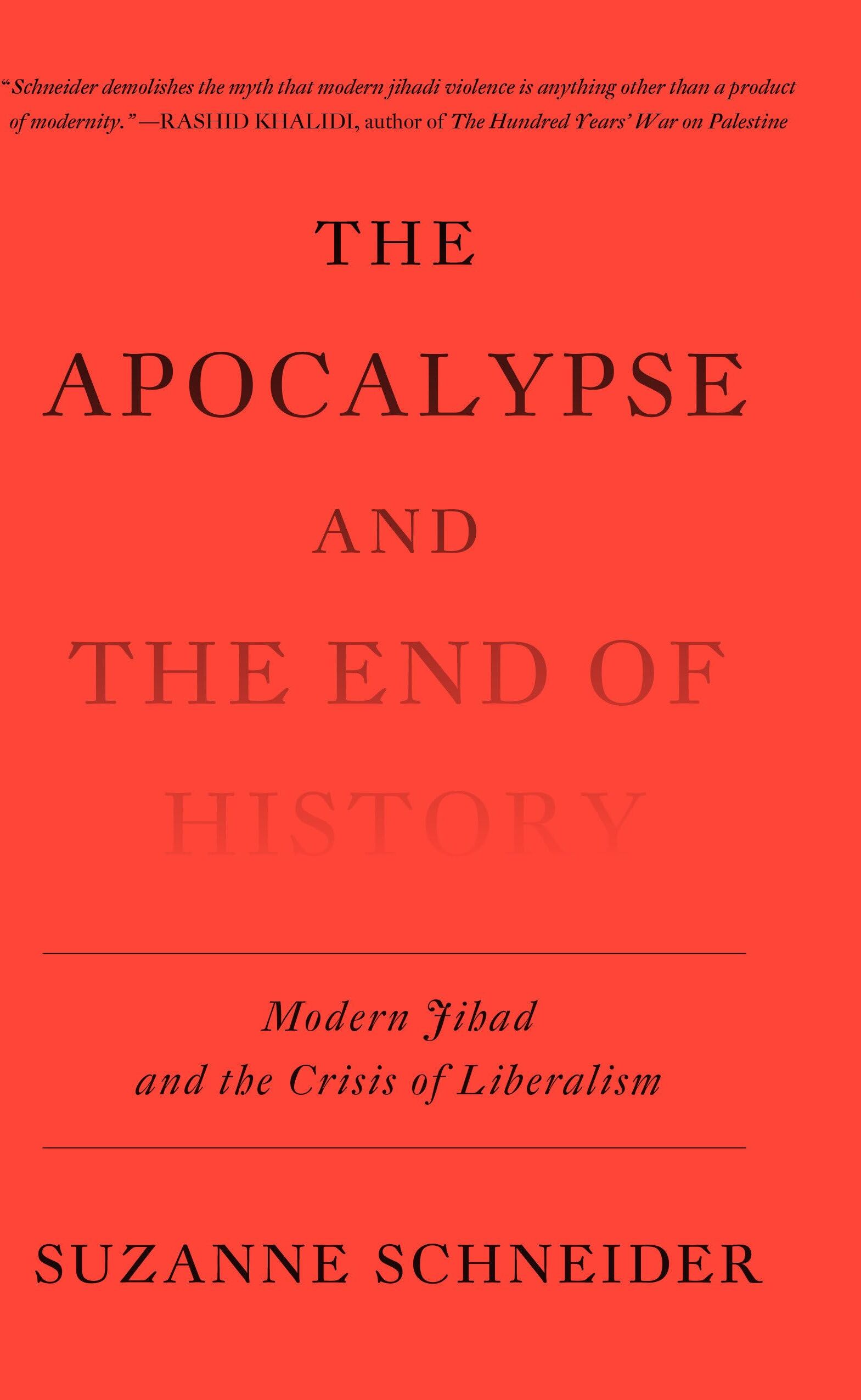 Suzanne Schneider - The Apocalypse and the End of History: Modern Jihad and the Crisis of Liberalism - Preis vom 09.10.2026 07:28:09 h