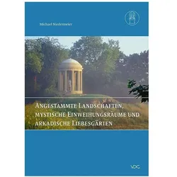 Angestammte Landschaften, mystische Einweihungsräume und arkadische Liebesgärten, Fachbücher von Michael Niedermeier