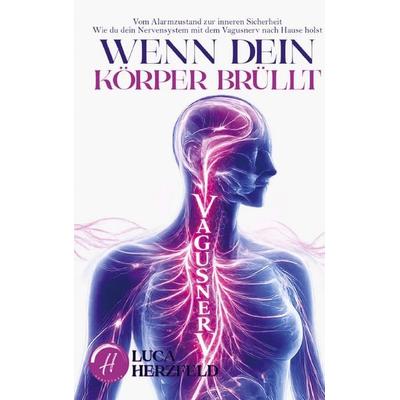 Vagusnerv aktivieren und Trauma überwinden: Endlich wieder sicher fühlen, Taschenbuch von Luca Herzfeld, Bookmundo, 978-94-038-7884-3