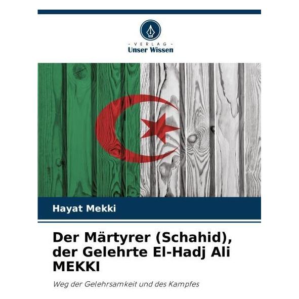 Umbreit Der Märtyrer (Schahid), der Gelehrte El-Hadj Ali MEKKI (Deutsch, Softcover, Hayat Mekki) (69125408)