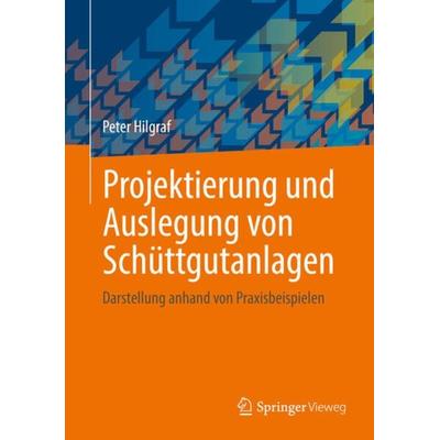 Projektierung und Auslegung von Schüttgutanlagen, Gebundene Ausgabe von Peter Hilgraf, Springer Berlin, 978-3-662-65383-8