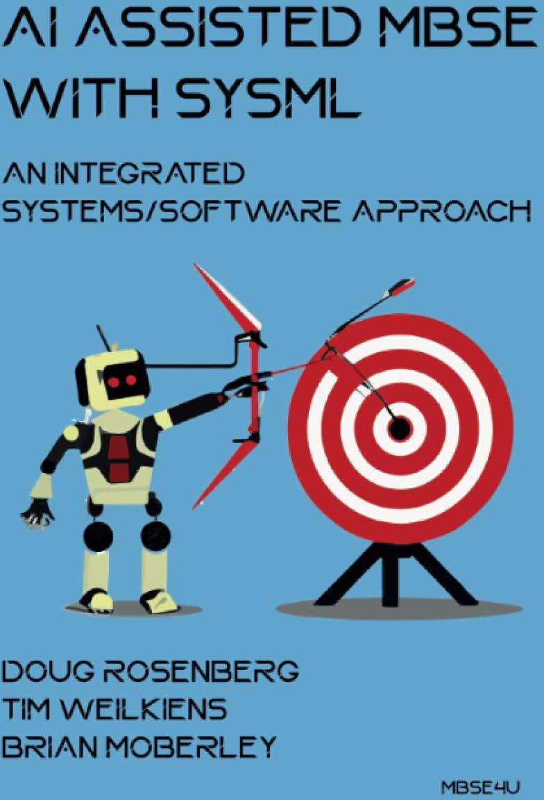 Doug Rosenberg - AI Assisted MBSE with SysML: An Integrated Systems/Software Approach - Preis vom 30.09.2026 22:30:23 h