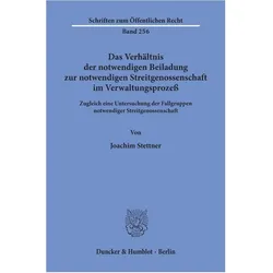 Das Verhältnis der notwendigen Beiladung zur notwendigen Streitgenossenschaft im Verwaltungsprozess., Fachbücher von Joachim Stettner