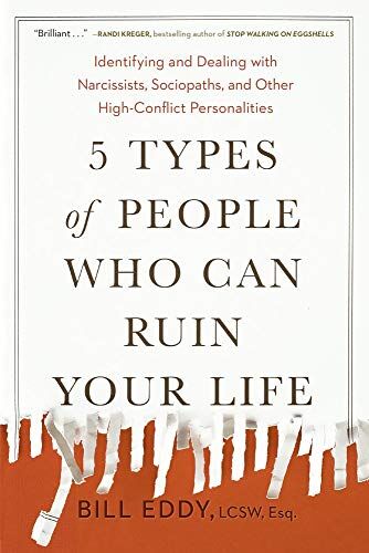 Bill Eddy - 5 Types of People Who Can Ruin Your Life: Identifying and Dealing with Narcissists, Sociopaths, and Other High-Conflict Personalities - Preis vom 19.10.2026 19:33:35 h