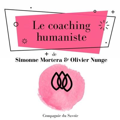 Le coaching humaniste - Simonne Mortera,Olivier Nunge, Audio, 9782821110663