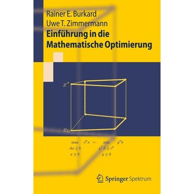 Einführung in die Mathematische Optimierung, Taschenbuch von Rainer E. Burkard,Uwe T. Zimmermann, Springer Berlin, 978-3-642-28672-8