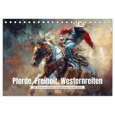 Pferde, Freiheit, Westernreiten (Tischkalender 2027 DIN A5 quer), CALVENDO Monatskalender